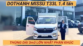 REVIEW CHI TIẾT XE TẢI 1.4 TẤN LỐP ĐÔI| DOTHANH MISSU T33L – LÒNG THÙNG 3M3 LỚN NHẤT PHÂN KHÚC