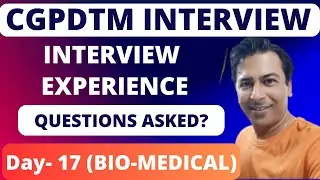 CGPDTM Interview Experience (Bio Medical)/Interview Tips/Questions Asked in CGPDTM Interview/