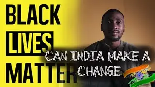Black Lives Matter(Can India make a change?)...