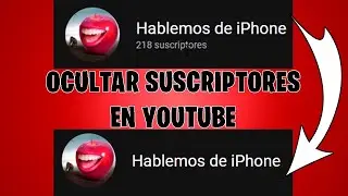 Como ocultar cuantos suscriptores tienes en Youtube