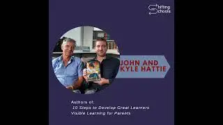 Episode 207: John and Kyle Hattie: Learning Vs Achieving, 10 Steps to Develop Great Learners: Vis...