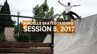 Windells Skateboarding: Session 5, 2017