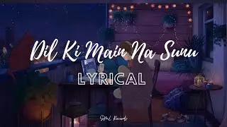 Dil Meri Na Sune Lyrical Video 💕 ( Slowed + Reverb ) 💕 SML Records