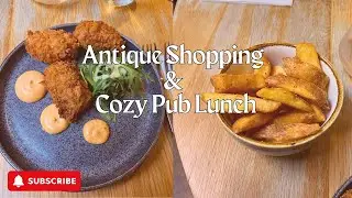 ANTIQUE SHOPPING & COZY PUB LUNCH | A RELAXING DAY OUT WITH THE GIRLS!