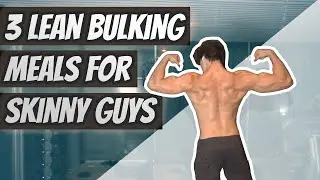 3 CLEAN LEAN BULKING MEALS FOR SKINNY GUYS