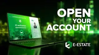 How to Open an E-Estate Account and Complete KYC Verification