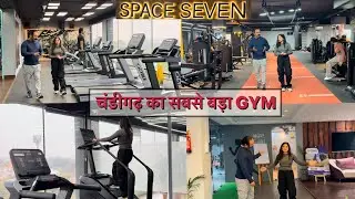 SPACE SEVEN GYM TOUR / चंडीगढ़ का सबसे बड़ा जिम