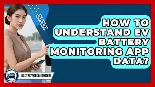 How To Understand EV Battery Monitoring App Data? - Electric Vehicle Insiders