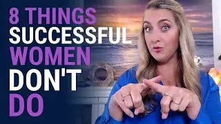 8 Things Successful Women Don't Do | Jennifer Joy Jimenez - Health & Well-Being