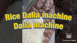 Rice Dalia machine, Dalia machine📞☎️📱+91 89823 25000