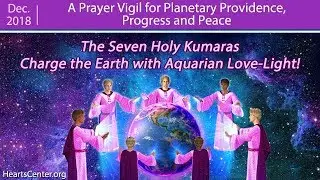 The Seven Holy Kumaras Charge the Earth with Aquarian Love-Light!
