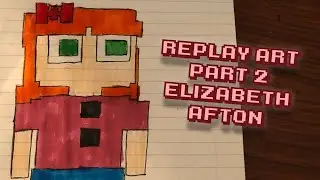 Replay Art | Part 2 | Elizabeth Afton Speed Drawing