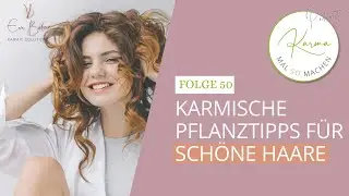 Karmische Pflanztipps f&uuml;r sch&ouml;ne Haare (Folge 050)