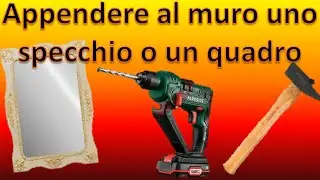 Appendere uno specchio o un quadro al muro con tasselli, chiodi, martello e trapano in modo facile