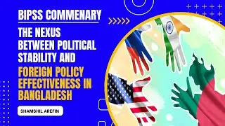 The Nexus Between Political Stability and Foreign Policy Effectiveness in Bangladesh
