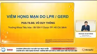 [2025] VI&Ecirc;M HỌNG MẠN DO LPR / GERD - PGS.TS.BS. V&Otilde; DUY TH&Ocirc;NG