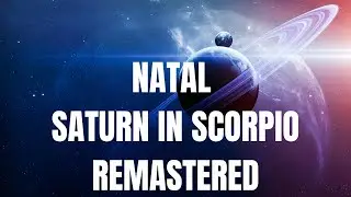 Natal Saturn in Scorpio *REMASTERED*
