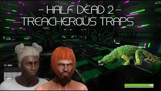 [Half Dead 2] Treacherous Traps