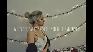 When the party's over  - Billie Eilish (COVER)