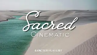 Sacred Cinematic Worship & Prayer Music - Instrumental Healing | SANCTUS PLAYLIST | Jade Garden