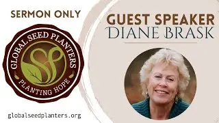 Guest Speaker Diane Brask from Global Seed Planters | Sermon Only