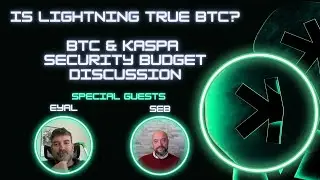 Is Lightning True Bitcoin? Deep Dive on Bitcoin & Kaspa Security Budgets, Fees & PoW Sustainability