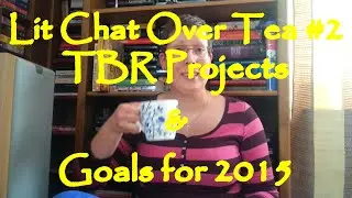 Lit Chat Over Tea #2║TBR projects 2015