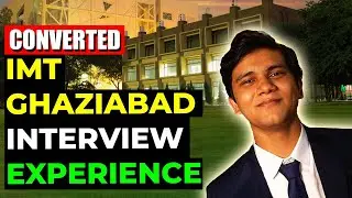 IMT Ghaziabad Interview Experience ( Converted ) | Institute of Management Technology, Ghaziabad