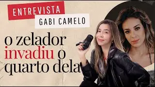 O ZELADOR INVADIU O QUARTO DELA  - Entrevista Gabi Camello | Elas Sabem EP5
