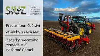 Precizní zemědělství a jeho začátky na Farmě Chmel | SIUZ | Vojtěch Švarc a Jaroslav Mach
