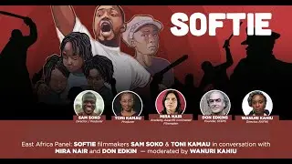 East Africa Panel: SOFTIE Filmmakers in Conversation with Mira Nair, Don Edkins, Wanuri Kahiu
