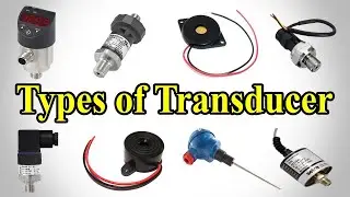 What is Transducer and Its Types || Classification Of Transducer || Transducer