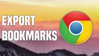 How To Export Google Chrome Bookmarks - Tutorial