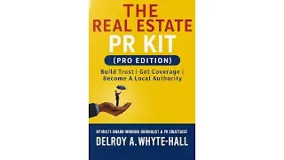 The Real Estate PR Kit (Pro Edition): How Agents Build Trust & Media Authority