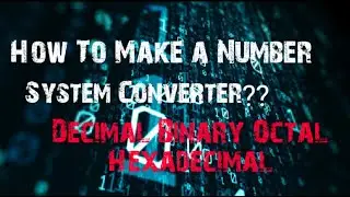 How to Make a Number System Converter in C/C++ ?? Decimal || Binary || Octal || Hexadecimal