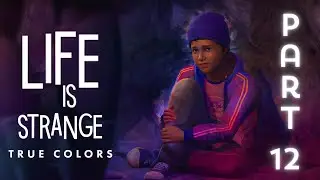 Life Is Strange: True Colors Chapter 1- Finding Ethan