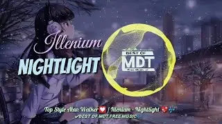 🎵Top Style Alan Walker💟 / Illenium - Nightlight 💖🎶