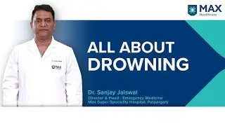 Drowning Treatment - First Aid & Emergencies | Max Hospital