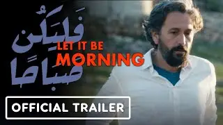 Let It Be Morning - Official Trailer (2023) Alex Bakri