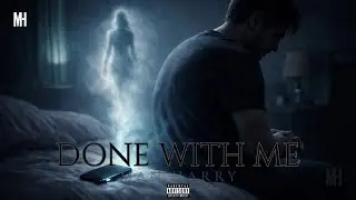 Done with Me – Man Harry (Official Video)