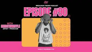 Breauxkin Theory Ep. 90 | SMOOTHWAFFLE