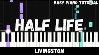 Livingston - Half Life (Easy Piano Tutorial)