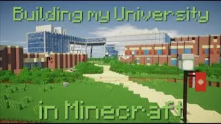 I Built my University in Minecraft 1:1 Scale
