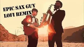 Epic Sax Guy Lofi Remix