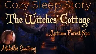 Cozy Sleep Story ✨ AUTUMN FOREST SPA 🧹 Witches' Cottage Bedtime Story for Grown-Ups (female voice)