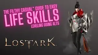 The Filthy Casual&trade; guide to easy Life Skill leveling | Lost Ark EU
