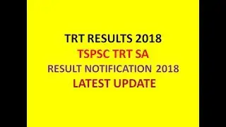 TSPSC TRT SA RESULT NOTIFICATION 2018  LATEST UPDATE