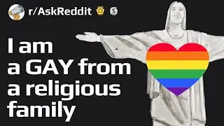What is it like to be GAY in a religious family? (Reddit Stories r/AskReddit)