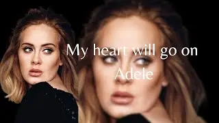 My heart will go on -Adele(Cover IA)