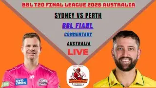 LIVE: 🔴BBL : Sydney Sixer vs Perth Final |SYS VS PRS |BBL FINAL||Urdu Commentary and Score